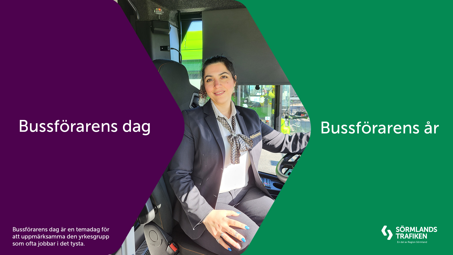En bild på en kvinnlig bussförare på en av Sörmlandstrafikens bussar. Bilden innehåller också texten: "Bussförarens dag - bussförarens år". Samt: "Bussförarens dag är en temadag för att uppmärksammar en yrkesgrupp som jobbar i det tysta".  